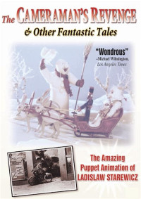 Cameraman's Revenge & Other Fantastic Tales, The: Ladislaw Starewicz (1993)